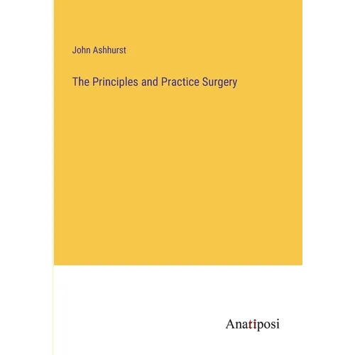 The Principles and Practice Surgery
