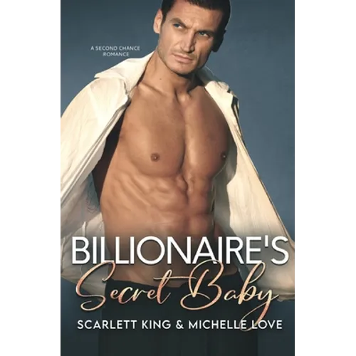Billionaire's Secret Baby: A Second Chance Romance