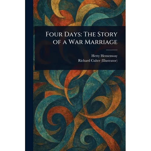 Four Days: The Story of a War Marriage