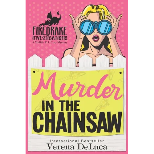 Murder in the Chainsaw: A Midlife P.I. Cozy Mystery