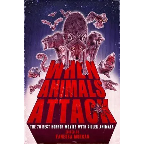 When Animals Attack: The 70 Best Horror Movies with Killer Animals