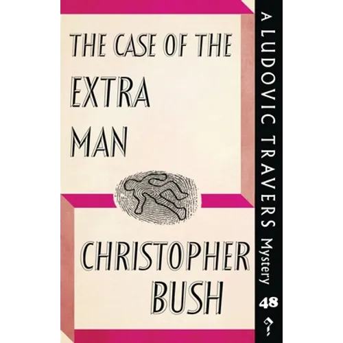 The Case of the Extra Man: A Ludovic Travers Mystery