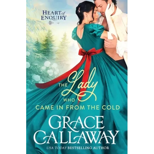 The Lady Who Came in from the Cold: A Steamy Second Chance Holiday Regency Romance