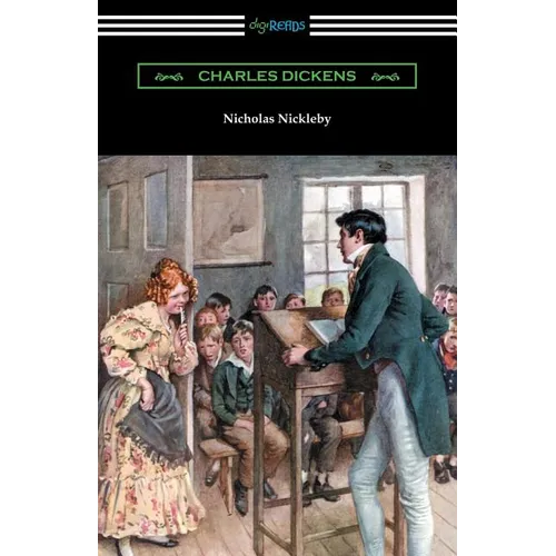 Nicholas Nickleby: (with an Introduction by Edwin Percy Whipple)
