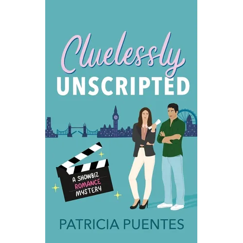 Cluelessly Unscripted: A Showbiz Romance Mystery