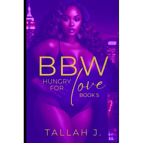 BBW Hungry for Love 5: The Finale: A Hood Love Story