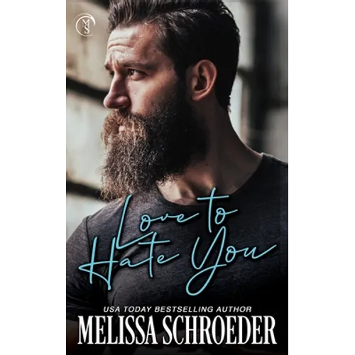 Love to Hate You: An Enemies to Lovers, Best Friend's Brother Romantic Comedy