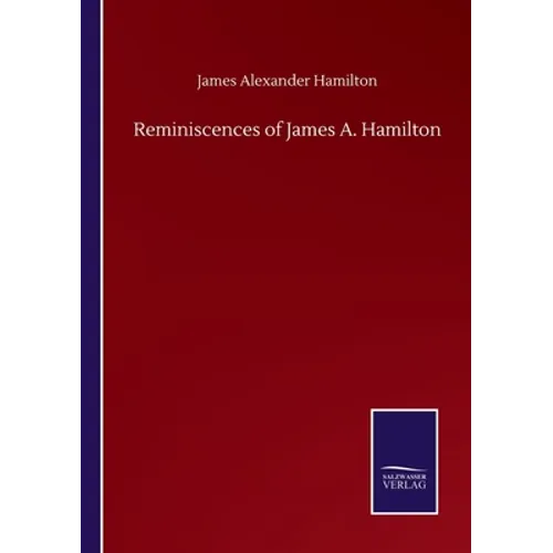 Reminiscences of James A. Hamilton