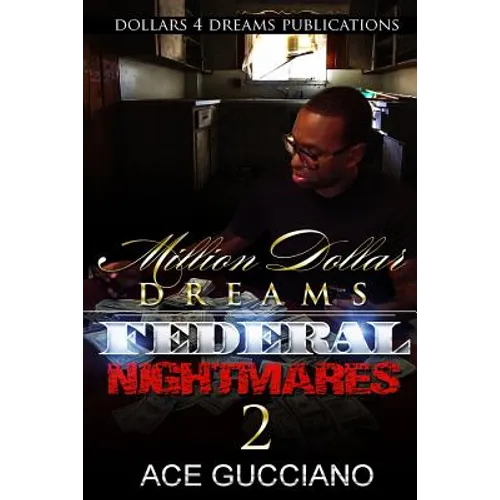 Million Dollar Dreams And Federal Nightmares 2