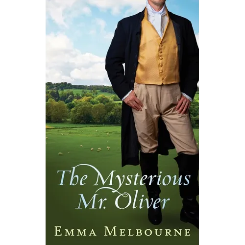 The Mysterious Mr. Oliver: A Historical Regency Romance