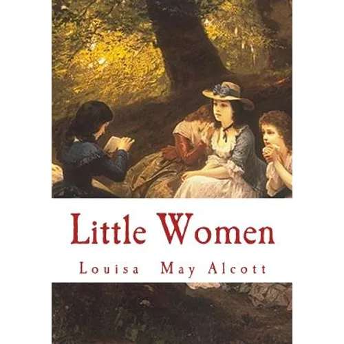 Little Women: Complete and Unabridged Classic Edition