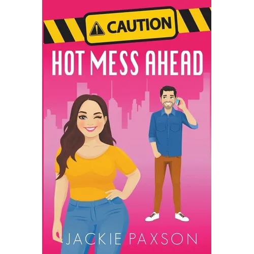 Caution! Hot Mess Ahead