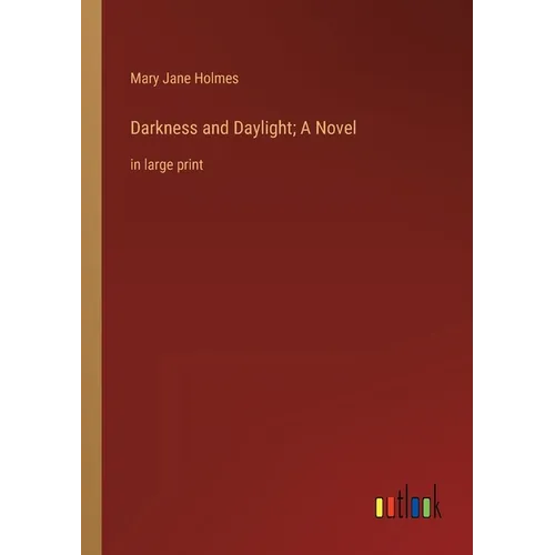 Darkness and Daylight; A Novel: in large print