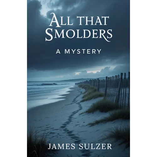 All That Smolders: A Mystery