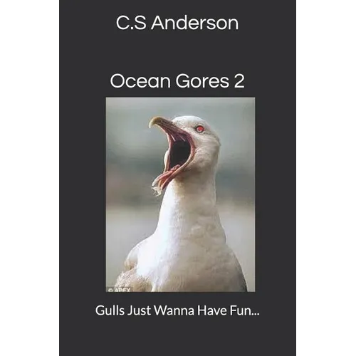 Ocean Gores 2: Gulls Just Wanna Have Fun