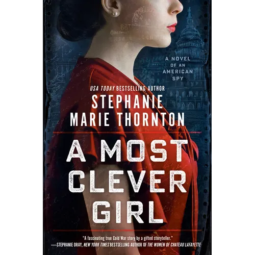 A Most Clever Girl: A Novel of an American Spy