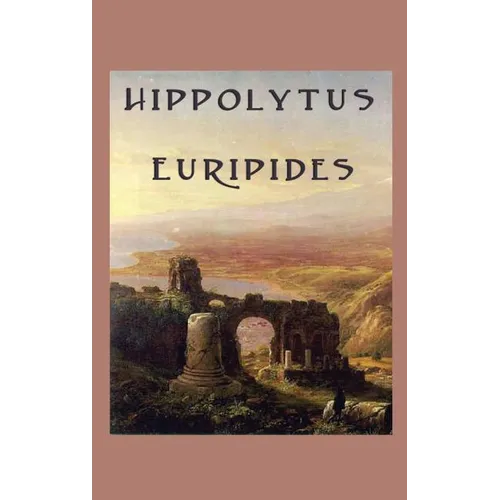 Hippolytus: A Tragedy of Desire, Honour, and Divine Retribution