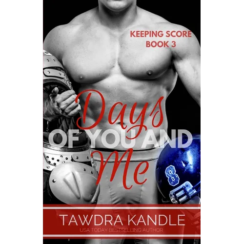 Days Of You And Me: Keeping Score Trilogy Book Three