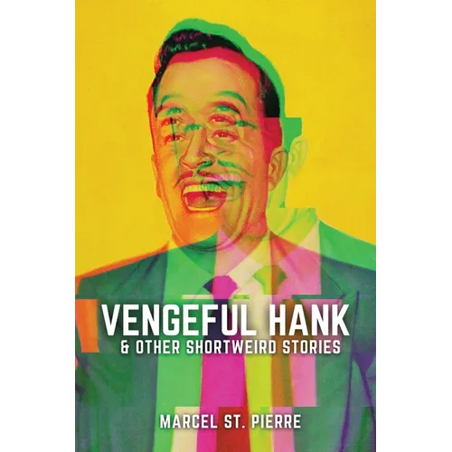 Vengeful Hank and Other Shortweird Stories