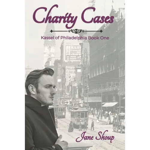 Charity Cases: A Kassel of Philadelphia Novel