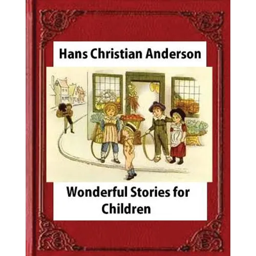 Wonderful Stories for Children, by Hans Christian Anderson and Mary Howitt