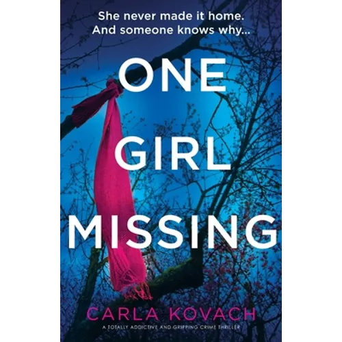 One Girl Missing: A totally addictive and gripping crime thriller