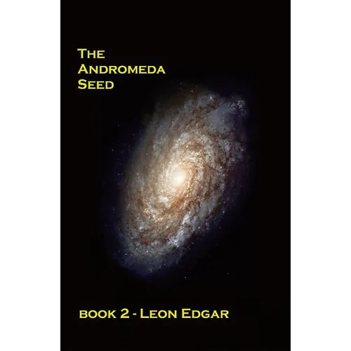 The Andromeda Seed: No-one would believe that the impossible was happening all over again