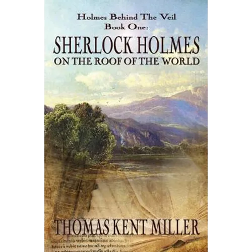 Sherlock Holmes on The Roof of The World (Holmes Behind The Veil Book 1)