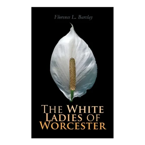 The White Ladies of Worcester: Historical Romance