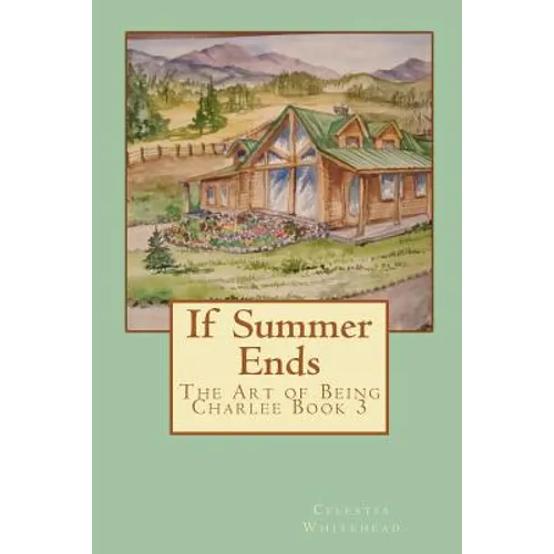 If Summer Ends: The Art of Being Charlee Book 3