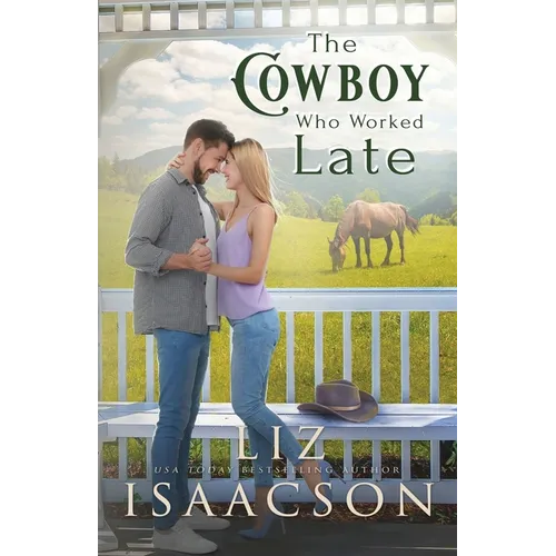 The Cowboy Who Worked Late: Sweet Forbidden Romance & Small Town Saga