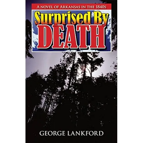 Surprised by Death: A Novel of Arkansas in the 1840s