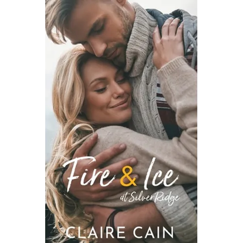 Fire and Ice at Silver Ridge: A Sweet Small Town Romance