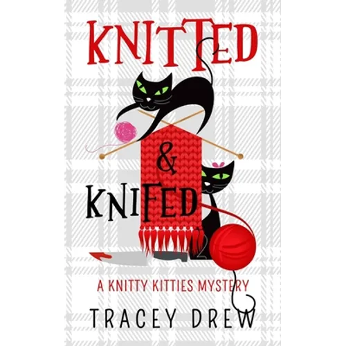 Knitted and Knifed: A Humorous & Heart-warming Cozy Mystery