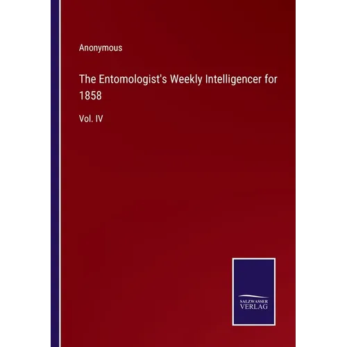The Entomologist's Weekly Intelligencer for 1858: Vol. IV