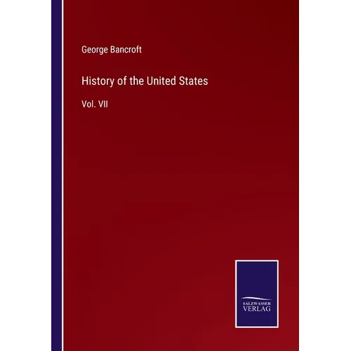 History of the United States: Vol. VII