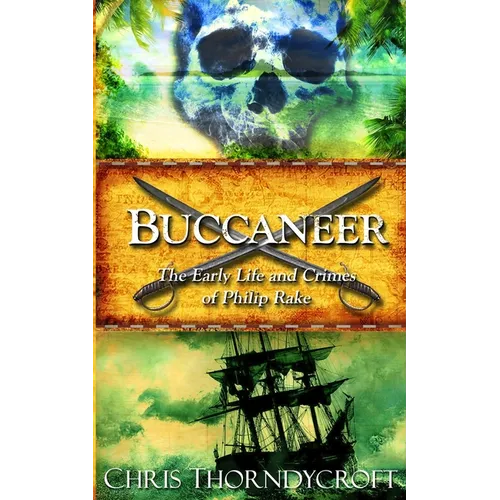 Buccaneer: The Early Life and Crimes of Philip Rake