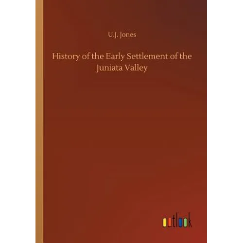 History of the Early Settlement of the Juniata Valley