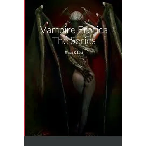 Vampire Erotica The Series: Blood & Lust