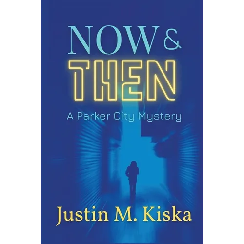 Now & Then: A Parker City Mystery