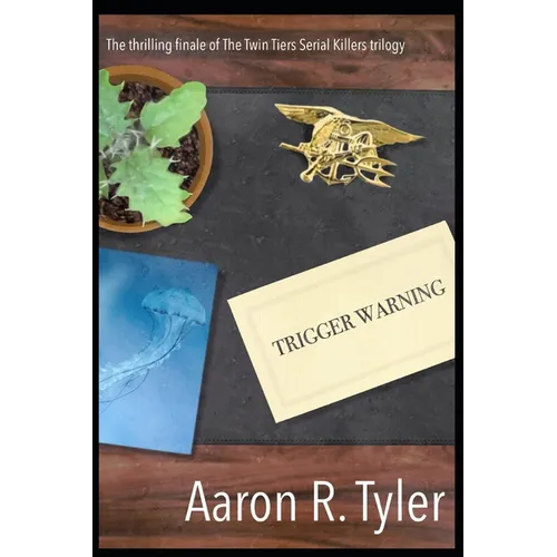 Trigger Warning: Book Three of The Twin Tiers Serial Killers trilogy