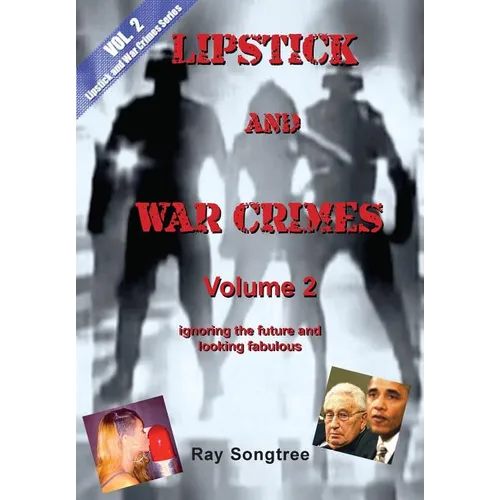 Volume 2 Lipstick and War Crimes Series: Ignoring the future and looking fabulous