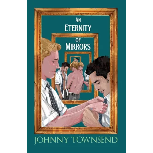 An Eternity of Mirrors: Best Short Stories of Johnny Townsend
