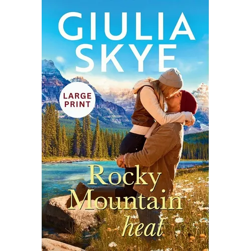 Rocky Mountain Heat (Large Print): A friends-to-lovers, vacation romance!