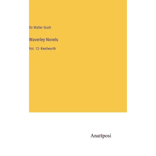 Waverley Novels: Vol. 12- Kenilworth