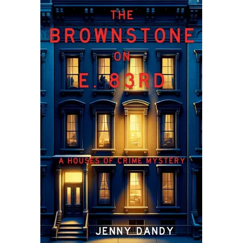 The Brownstone on E. 83rd: A Houses of Crime Mystery