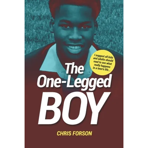 The One-Legged Boy: The tale of a teenage boy's life