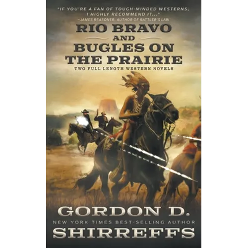 Rio Bravo and Bugles On The Prairie: Two Full Length Western Novels