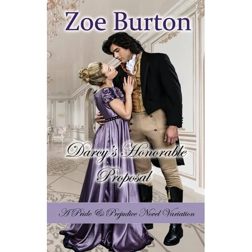 Darcy's Honorable Proposal: A Pride & Prejudice Novel Variation