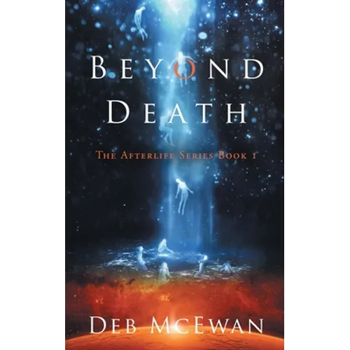 Beyond Death: The Afterlife Series Book 1